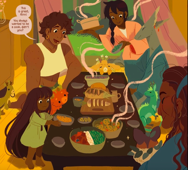 A dinner scene from the book: Erik and Hesekiel sit on the floor on opposite sides of a low table. Erik says: "This is great, Rinn! You always wanted to be a cook, didn't you?" Rinn serves a dish, their younger sister is placing a dish on the left, and their gradmother is in the foreground right. The table is full of food: fish, bread, and other things that have visible aromas wafting across the page. A tea dragon sits peeking over the edge at each table's side. 