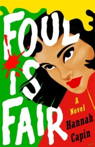 Cover of "Foul is Fair," with title in large white font over a colorblocked image of a light-skinned femme person, with short black hair and a bold red lip, framed with yellow on top, green on the left, and red underneath. A splash of red, like blood-splatter, interrupts the green and the title.
