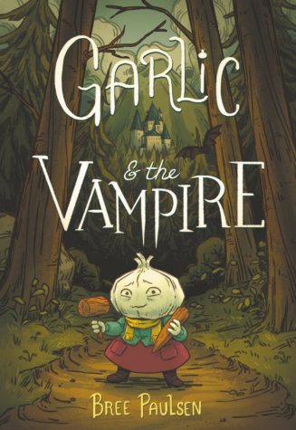 Cover of "Garlic and the Vampire," with title in large white font over an illustrated image of Garlic, a humanoid garlic bulb, wearing a yellow scarf, green jacket, red skirt, and brown boots, carrying a wooden stake and mallet, at the bottom of the page, standing on a dirt path that winds through tall rising tree trunks. In the distance is a castle, and a bat is flying by. 