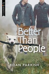 Cover of "Better than People," featuring a misty outside landscape with a white dog holding a huge stick in the foreground, and 2 masc-seeming people holding hands in the background (their heads are cropped from the image)